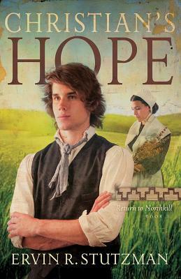 Christian's Hope: Return to Northkill, Book 3 by Ervin Stutzman