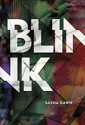 Blink by Sasha Dawn