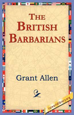 The British Barbarians by Grant Allen