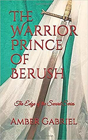 The Warrior Prince of Berush by Amber Gabriel