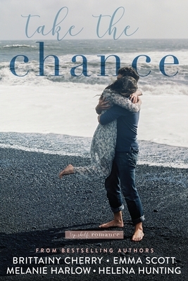 Take the Chance by Emma Scott, Melanie Harlow, Brittainy C. Cherry