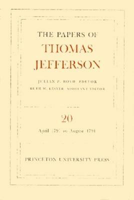 The Papers of Thomas Jefferson, Volume 20: April 1791 to August 1791 by Thomas Jefferson