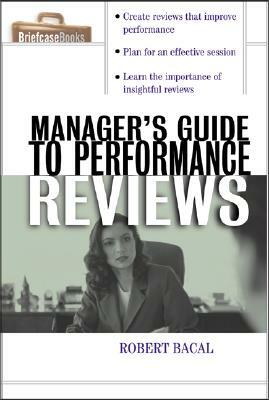 Manager's Guide to Performance Reviews by Robert Bacal