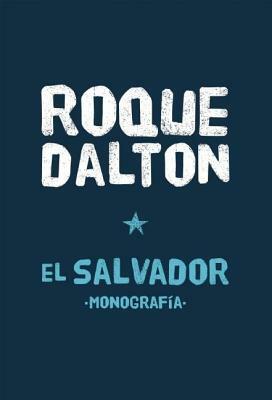 El Salvador Monografaa by Roque Dalton