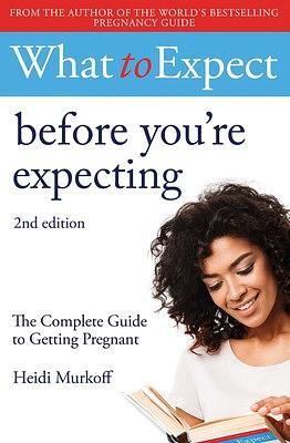 What to Expect: Before You're Expecting by Heidi Murkoff
