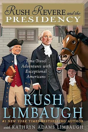 Rush Revere and the Presidency by Rush Limbaugh