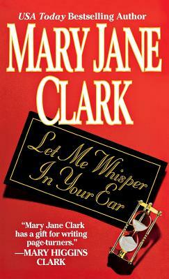 Let Me Whisper in Your Ear by Mary Jane Clark