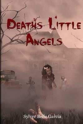 Death's Little Angels by Sylver Belle Garcia