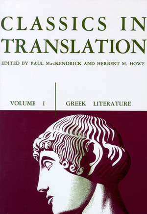 Classics in Translation, Volume I: Greek Literature by Paul MacKendrick, Herbert M. Howe
