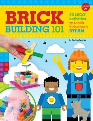 Brick Building 101: 20 LEGO® activities to teach kids about STEAM by Walter Foster Creative Team