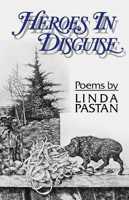 Heroes in Disguise by Linda Pastan