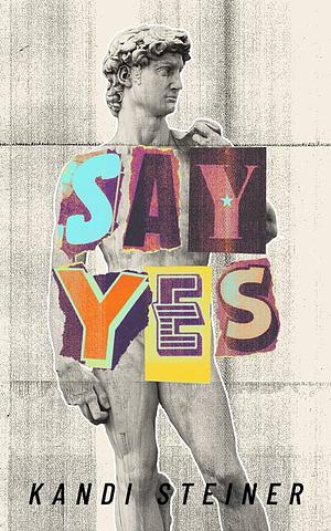 Say Yes by Kandi Steiner