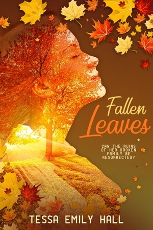 Fallen Leaves by Tessa Emily Hall