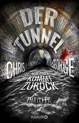 Der Tunnel: Nur einer kommt zurück by Chris McGeorge