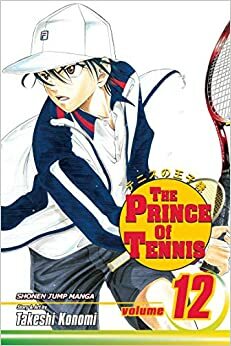 The Prince of Tennis Vol. 12: Unrivaled Man by Takeshi Konomi