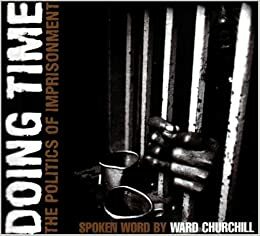 Doing Time: The Politics of Imprisonment by Ward Churchill