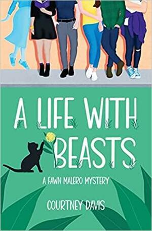 A Life with Beasts : A Fawn Malero Mystery by Courtney Davis