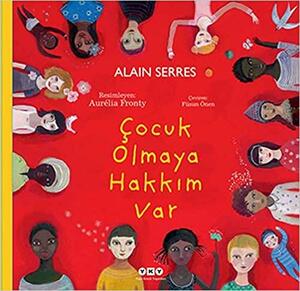 Çocuk Olmaya Hakkım Var by Alain Serres