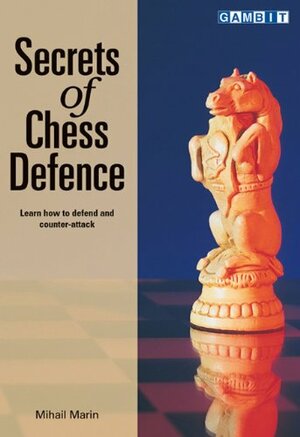 Secrets of Chess Defence by Mihail Marin