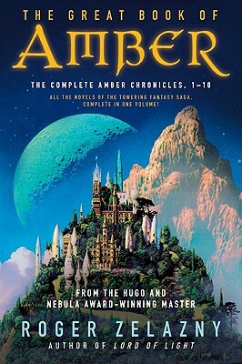 The Great Book of Amber: The Complete Amber Chronicles, 1-10 by Roger Zelazny