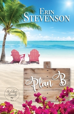 Plan B: A St. Clair Family Book by Erin Stevenson