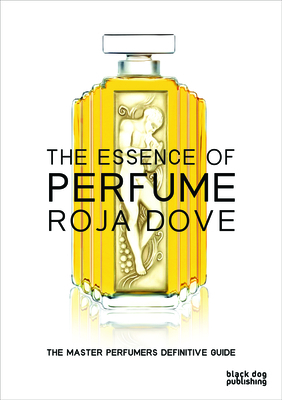The Essence of Perfume by Roja Dove
