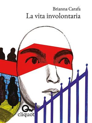 La vita involontaria by Brianna Carafa