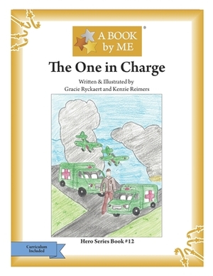 The One in Charge by Gracie Ryckaert &. Kenzie Reimers, A. Book by Me