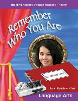 Remember Who You Are (Grades 5-6) by Sarah Kartchner Clark