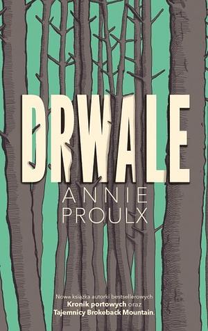 Drwale by Annie Proulx