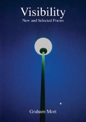 Visibility: New and Selected Poems by Graham Mort