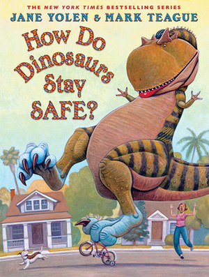 How Do Dinosaurs Stay Safe? by Jane Yolen, Mark Teague