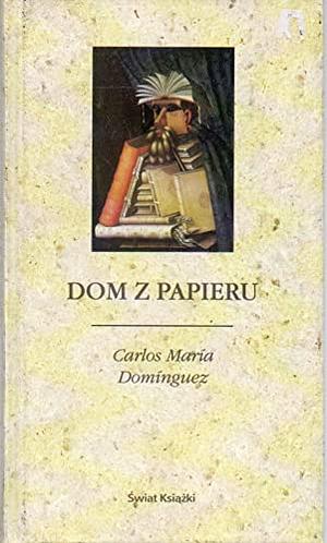 Dom z papieru by Carlos María Domínguez