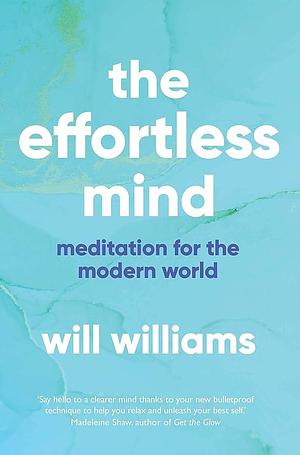 Effortless Mind by Will Williams, Will Williams