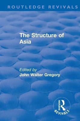 Revival: The Structure of Asia (1976) by John Walter Gregory