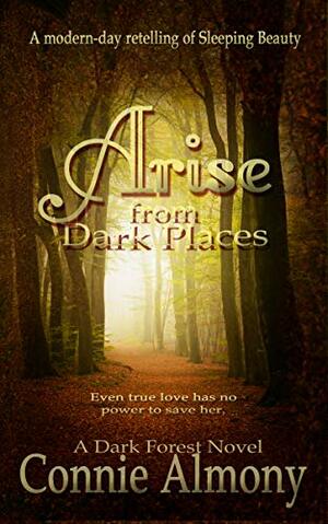 Arise from Dark Places by Connie Almony