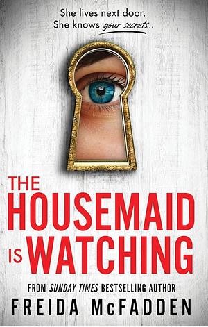 The Housemaid Is Watching by Freida McFadden