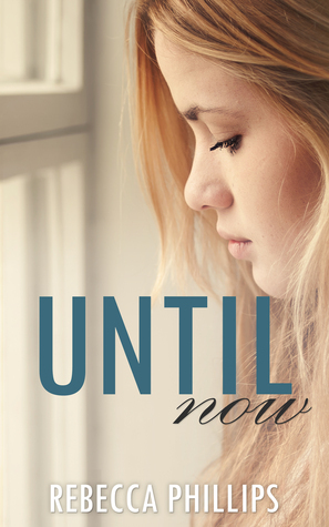 Until Now by Rebecca Phillips