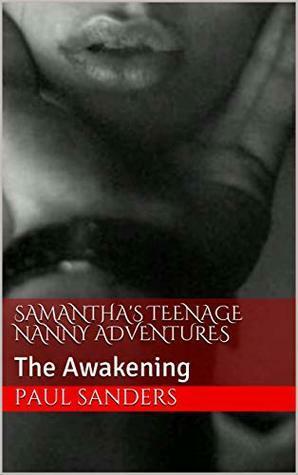 Samantha's Teenage Nanny Adventures: The Awakening by Paul Sanders