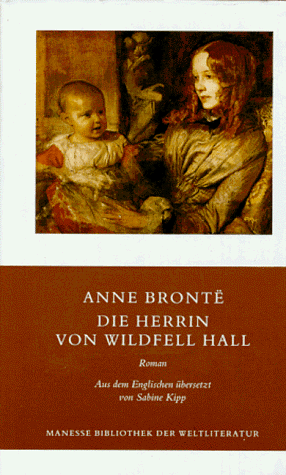 Die Herrin von Wildfell Hall by Anne Brontë