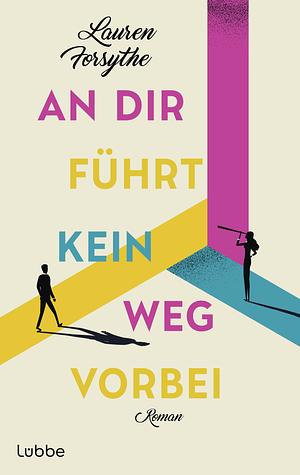 An dir führt kein Weg vorbei: Roman by Lauren Forsythe