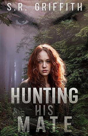 Hunting His Mate: A Fated Mate Romance by S.R. Griffith