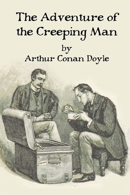 The Adventure of the Creeping Man by Arthur Conan Doyle