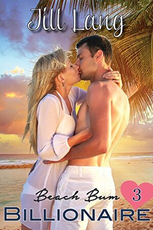 Beach Bum Billionaire, Book Three by Jill Lang