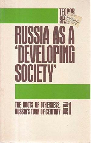 Russia as a 'Developing Society by Teodor Shanin