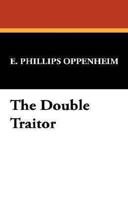 The Double Traitor by Edward Phillips Oppenheim