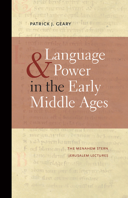 Language & Power in the Early Middle Ages by Patrick J. Geary