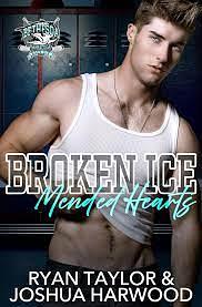 Broken Ice, Mended Hearts by Ryan Taylor, Joshua Harwood