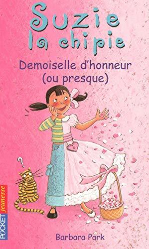 Suzie la chipie, Tome 13 : Demoiselle d'honneur... ou presque ! by Barbara Park