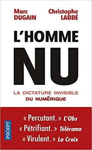 L'homme nu: La dictature invisible du numerique by Christophe Labbé, Marc Dugain